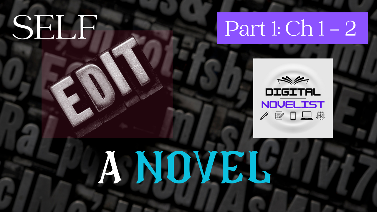 How to Self-Edit a novel: Part 1 - Ch 1 - 2