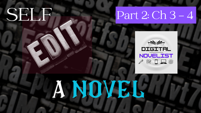 How to self-edit a novel: Part 2 - 3 - 4