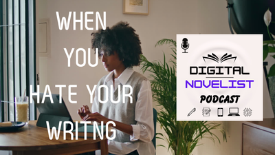 What to do when you hate your writing